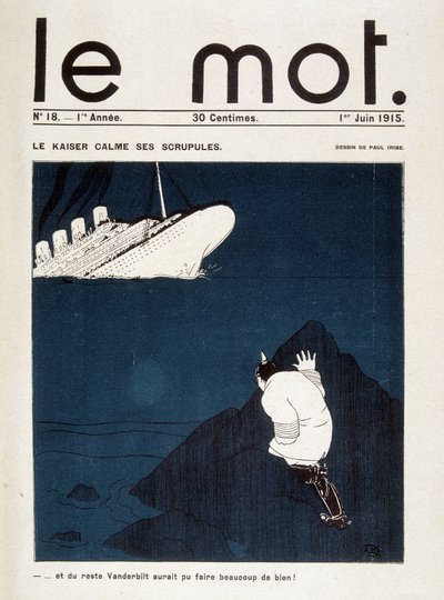 Le kaiser roer sine skrupler (torpedo av Lusitania) - i "" Le Mot "" av 01.06.1915. Rettigheter reservert av Paul Iribe