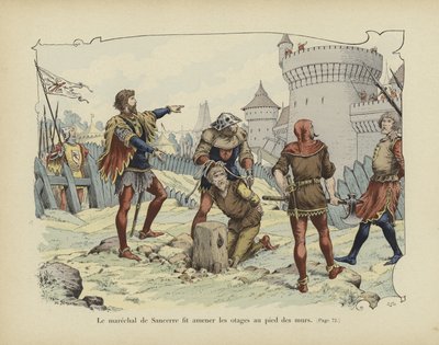 Marskalk de Sancerre fikk gislene brakt til foten av murene (fargelitografi) av Paul de Semant