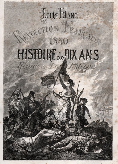Louis Blanc - Den franske revolusjonen 1830 Ti års historie - Louis-Philippes regne (Delacroix, Eugene - La Liberte veileder folket) av Unknown artist