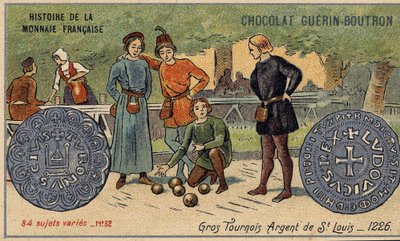 Series Histoire de la Monnaie Française published by Chocolat Guérin Boutron. Chromolithography 19th century. Big tournaments. Saint Louis silver. 1226 av Unknown artist