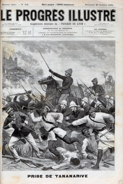 Taking Antananarivo - French military invaded Antananarivo 1895 - Conquete de Madagascar. - capture of Tananarive by the French expeditionary force on 30 September 1895 - engraving in “” Le Progres illustrious”” de 1895 av Unknown artist