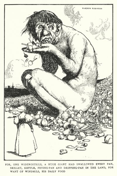 For, med ett bredt nesebor, hadde en enorm kjempe svelget hver panne, stekepanne, kjele, stekepanne og drypppanne i landet, i mangel av vindmøller, hans daglige mat (litho) av William Heath Robinson