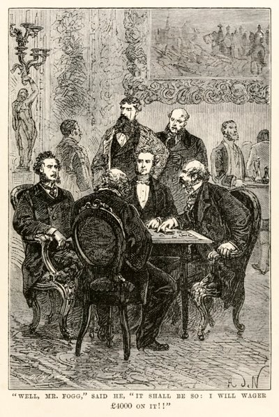 Vel, Mr. Fogg, sa han, Det skal være slik: Jeg vil satse £4000 på det!!, fra Around the World in Eighty Days av Jules Verne (1828-1905), gravert av Louis Dumont (f.1822), 1873 av after Alphonse Marie de Neuville