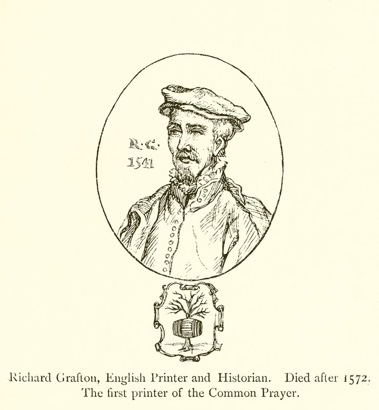 Richard Grafton, engelsk skriver og historiker, død etter 1572, den første skriveren av Common Prayer av English School