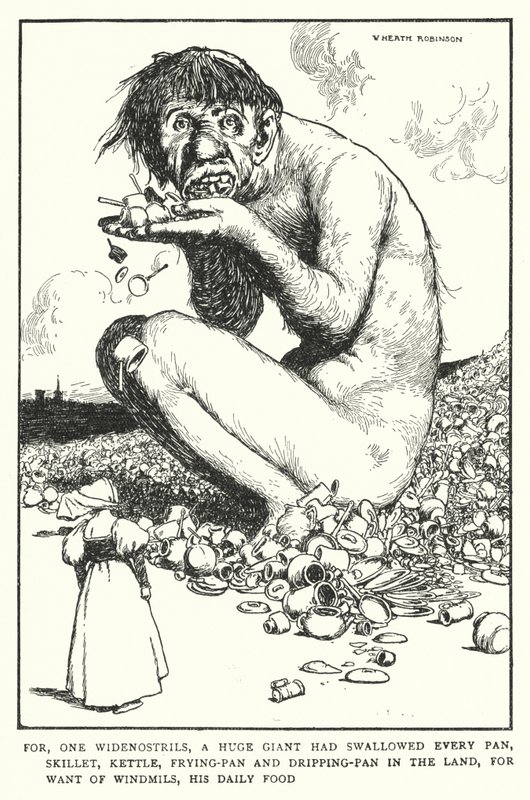 For, med ett bredt nesebor, hadde en enorm kjempe svelget hver panne, stekepanne, kjele, stekepanne og drypppanne i landet, i mangel av vindmøller, hans daglige mat (litho) av William Heath Robinson